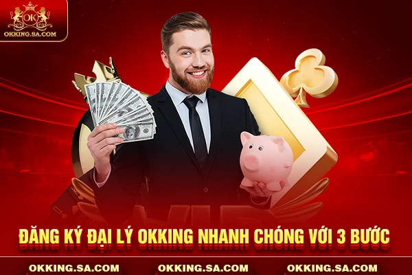 Đăng ký đại lý OKKING nhanh chóng với 3 bước
