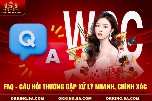 FAQ - Câu hỏi thường gặp xử lý nhanh, chính xác