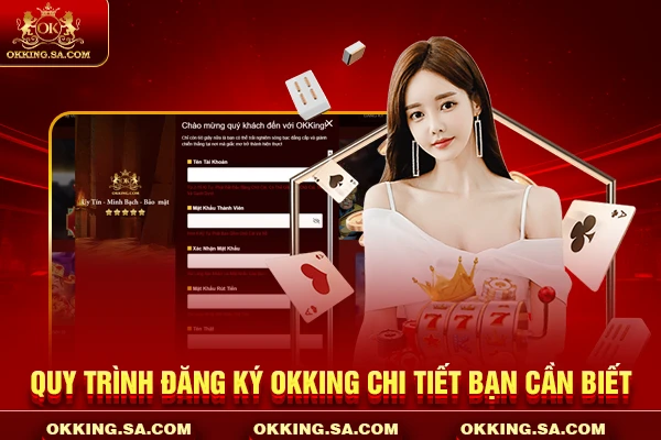 Quy trình đăng ký OKKING chi tiết bạn cần biết