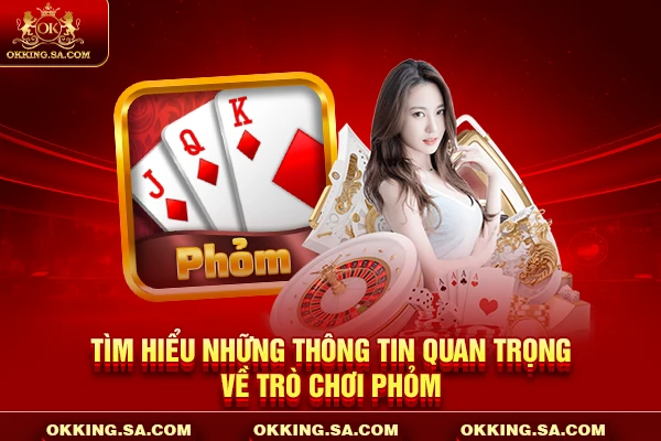 Tìm hiểu những thông tin quan trọng về trò chơi Phỏm