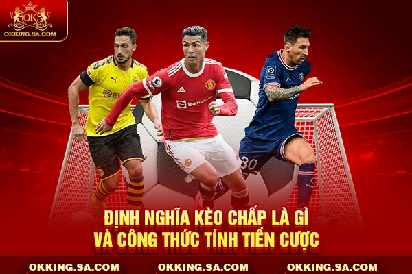 Định nghĩa kèo chấp là gì và công thức tính tiền cược