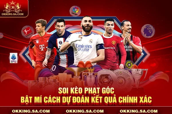 Soi Kèo Phạt Góc - Bật Mí Cách Dự Đoán Kết Quả Chính Xác